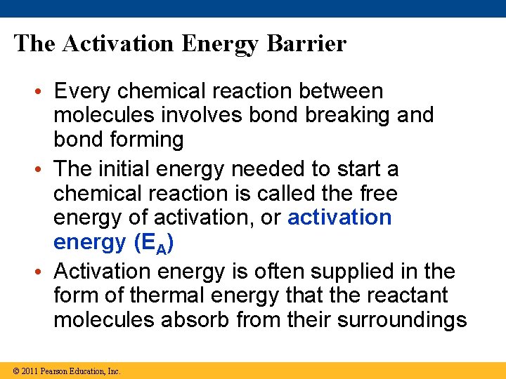The Activation Energy Barrier • Every chemical reaction between molecules involves bond breaking and