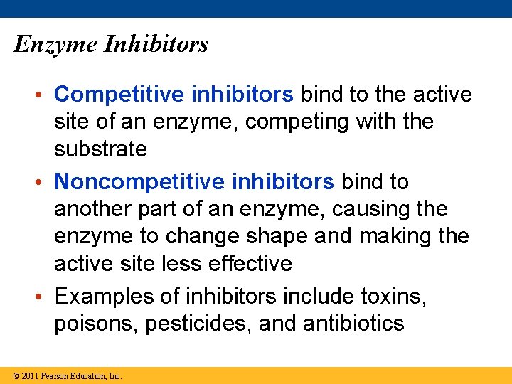 Enzyme Inhibitors • Competitive inhibitors bind to the active site of an enzyme, competing