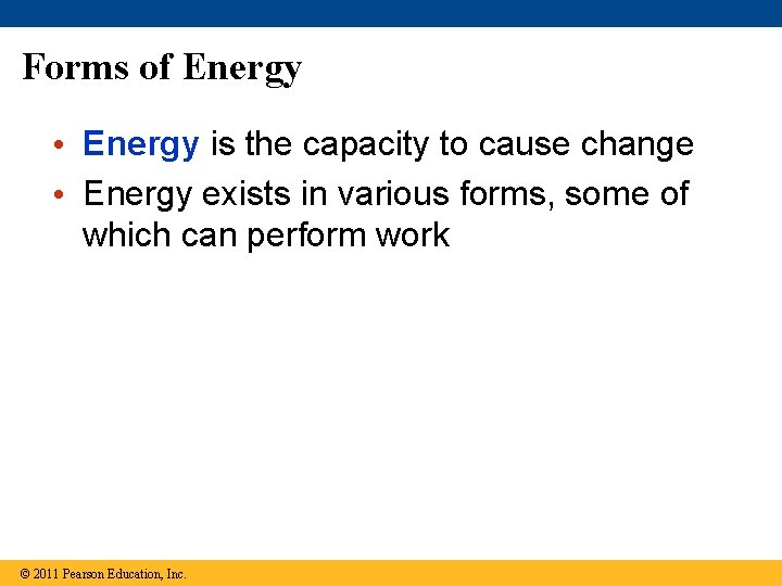 Forms of Energy • Energy is the capacity to cause change • Energy exists