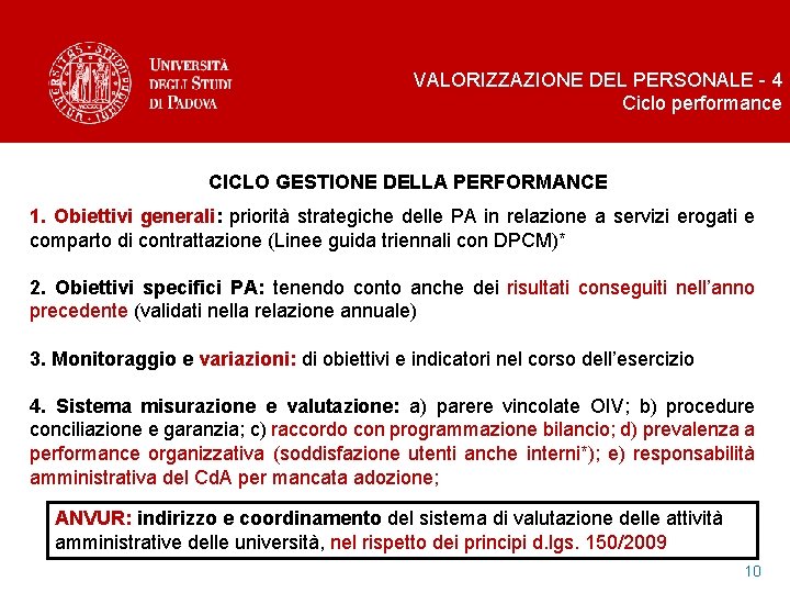 VALORIZZAZIONE DEL PERSONALE - 4 Ciclo performance CICLO GESTIONE DELLA PERFORMANCE 1. Obiettivi generali: