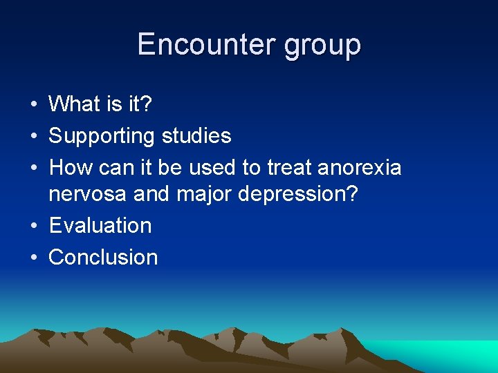 Encounter group • What is it? • Supporting studies • How can it be