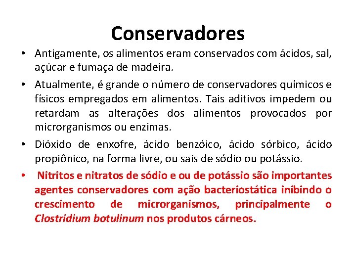 Conservadores • Antigamente, os alimentos eram conservados com ácidos, sal, açúcar e fumaça de