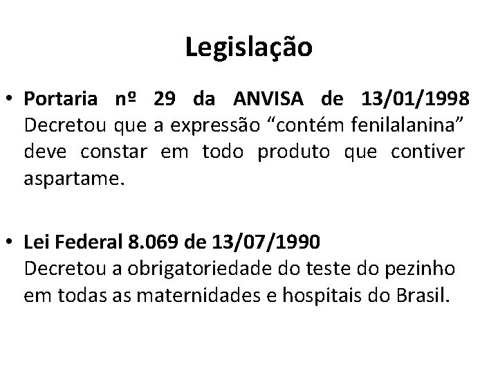 Legislação • Portaria nº 29 da ANVISA de 13/01/1998 Decretou que a expressão “contém