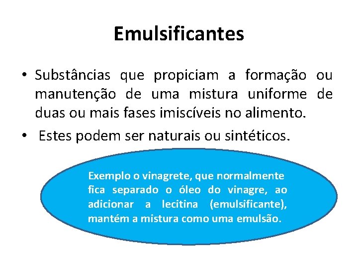 Emulsificantes • Substâncias que propiciam a formação ou manutenção de uma mistura uniforme de