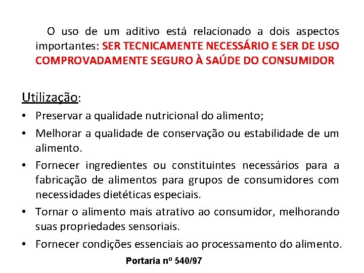  O uso de um aditivo está relacionado a dois aspectos importantes: SER TECNICAMENTE