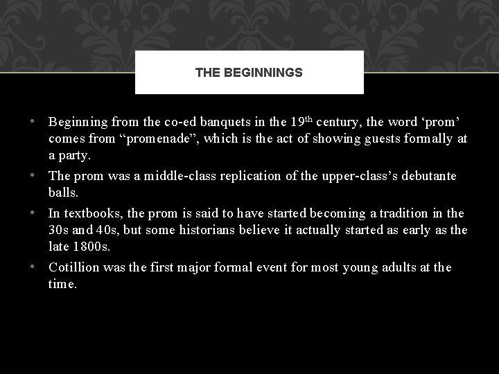 THE BEGINNINGS • Beginning from the co-ed banquets in the 19 th century, the