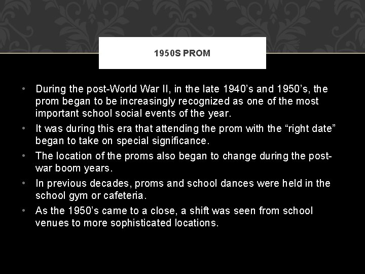 1950 S PROM • During the post-World War II, in the late 1940’s and