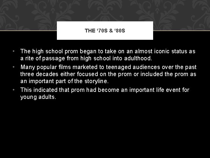 THE ‘ 70 S & ‘ 80 S • The high school prom began