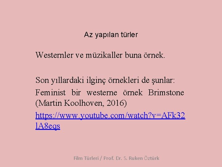 Az yapılan türler Westernler ve müzikaller buna örnek. Son yıllardaki ilginç örnekleri de şunlar: