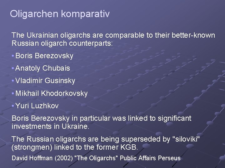 Oligarchen komparativ The Ukrainian oligarchs are comparable to their better-known Russian oligarch counterparts: •