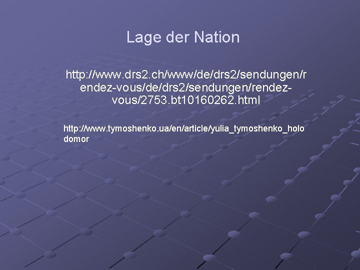 Lage der Nation http: //www. drs 2. ch/www/de/drs 2/sendungen/r endez-vous/de/drs 2/sendungen/rendezvous/2753. bt 10160262. html