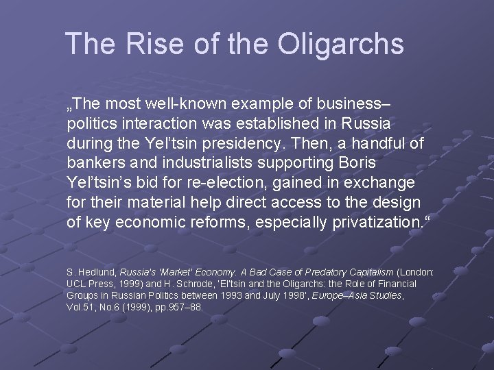 The Rise of the Oligarchs „The most well-known example of business– politics interaction was