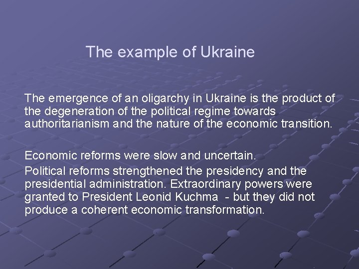 The example of Ukraine The emergence of an oligarchy in Ukraine is the product