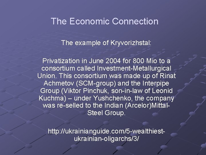 The Economic Connection The example of Kryvorizhstal: Privatization in June 2004 for 800 Mio