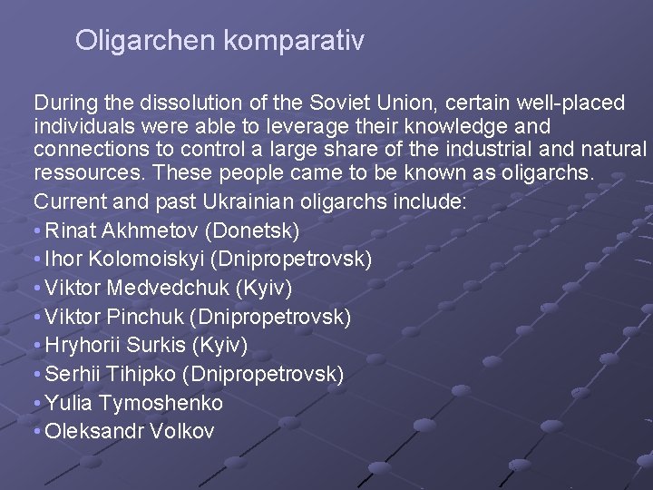 Oligarchen komparativ During the dissolution of the Soviet Union, certain well-placed individuals were able