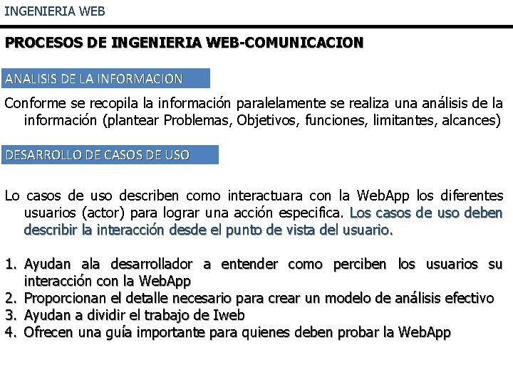INGENIERIA WEB PROCESOS DE INGENIERIA WEB-COMUNICACION ANALISIS DE LA INFORMACION Conforme se recopila la