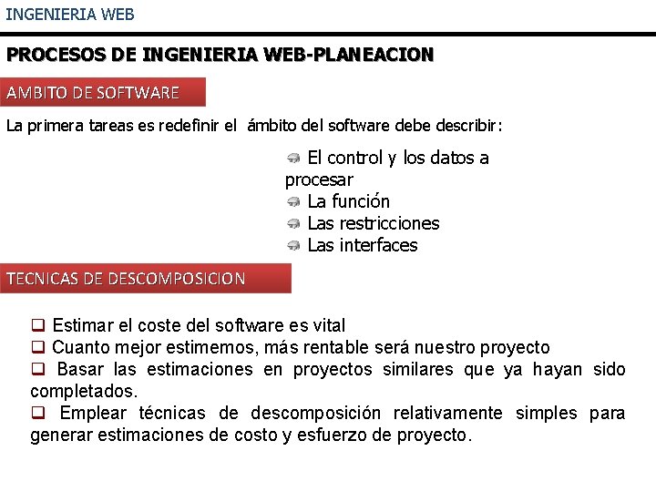 INGENIERIA WEB PROCESOS DE INGENIERIA WEB-PLANEACION AMBITO DE SOFTWARE La primera tareas es redefinir