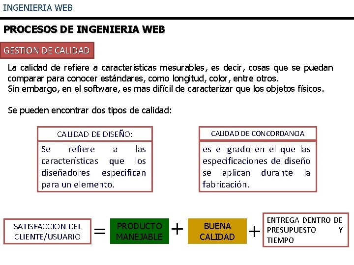 INGENIERIA WEB PROCESOS DE INGENIERIA WEB GESTION DE CALIDAD La calidad de refiere a