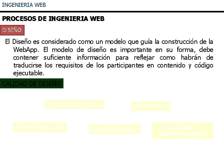 INGENIERIA WEB PROCESOS DE INGENIERIA WEB DISEÑO El Diseño es considerado como un modelo