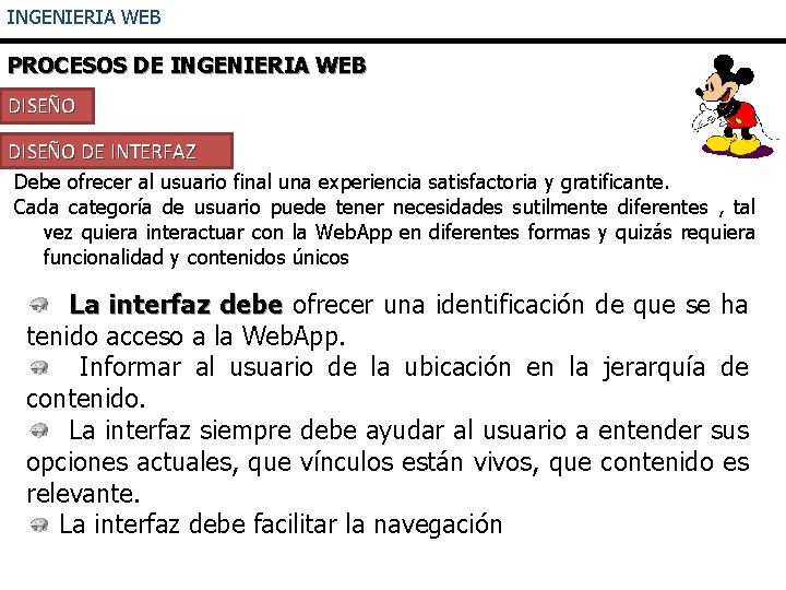 INGENIERIA WEB PROCESOS DE INGENIERIA WEB DISEÑO DE INTERFAZ Debe ofrecer al usuario final