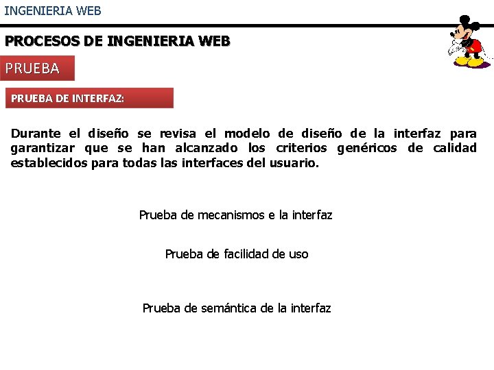 INGENIERIA WEB PROCESOS DE INGENIERIA WEB PRUEBA DE INTERFAZ: Durante el diseño se revisa