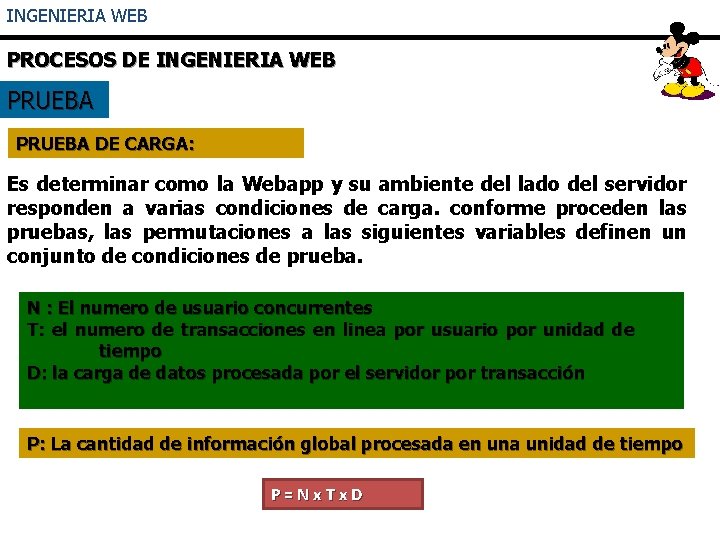 INGENIERIA WEB PROCESOS DE INGENIERIA WEB PRUEBA DE CARGA: Es determinar como la Webapp