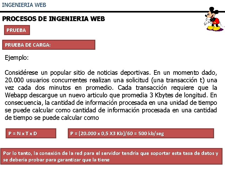 INGENIERIA WEB PROCESOS DE INGENIERIA WEB PRUEBA DE CARGA: Ejemplo: Considérese un popular sitio