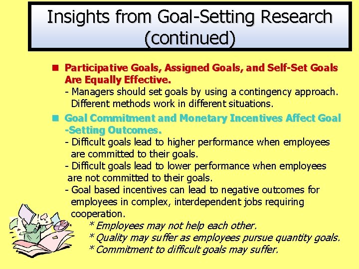 Insights from Goal-Setting Research (continued) n Participative Goals, Assigned Goals, and Self-Set Goals Are