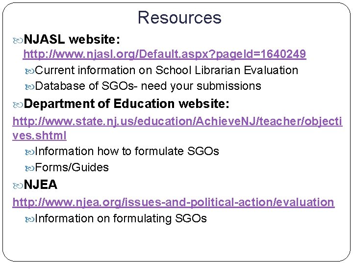 Resources NJASL website: http: //www. njasl. org/Default. aspx? page. Id=1640249 Current information on School