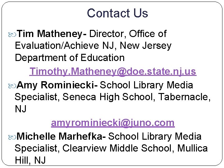 Contact Us Tim Matheney- Director, Office of Evaluation/Achieve NJ, New Jersey Department of Education