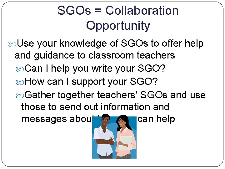 SGOs = Collaboration Opportunity Use your knowledge of SGOs to offer help and guidance