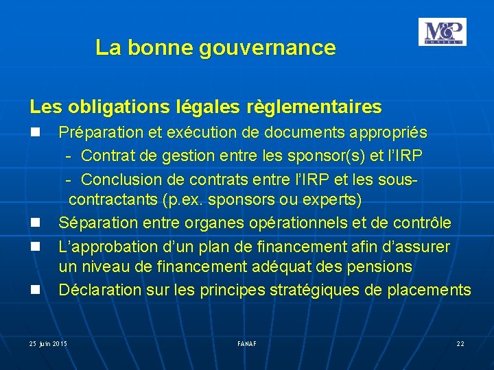 La bonne gouvernance Les obligations légales règlementaires Préparation et exécution de documents appropriés -