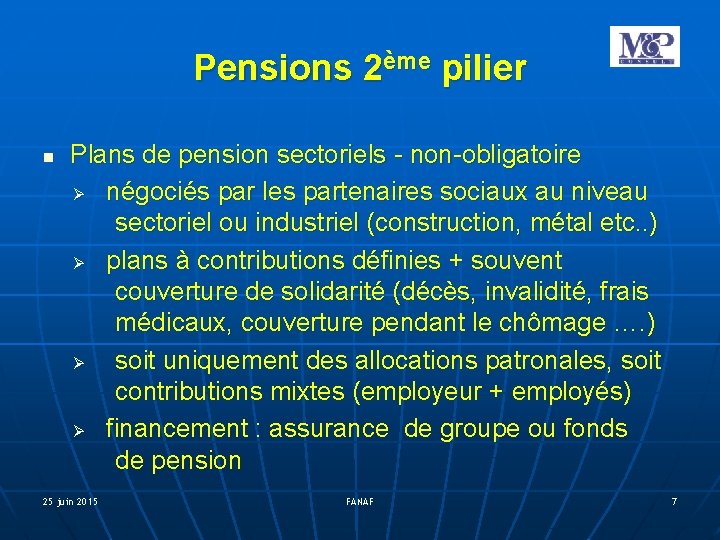 Pensions 2ème pilier Plans de pension sectoriels - non-obligatoire Ø négociés par les partenaires