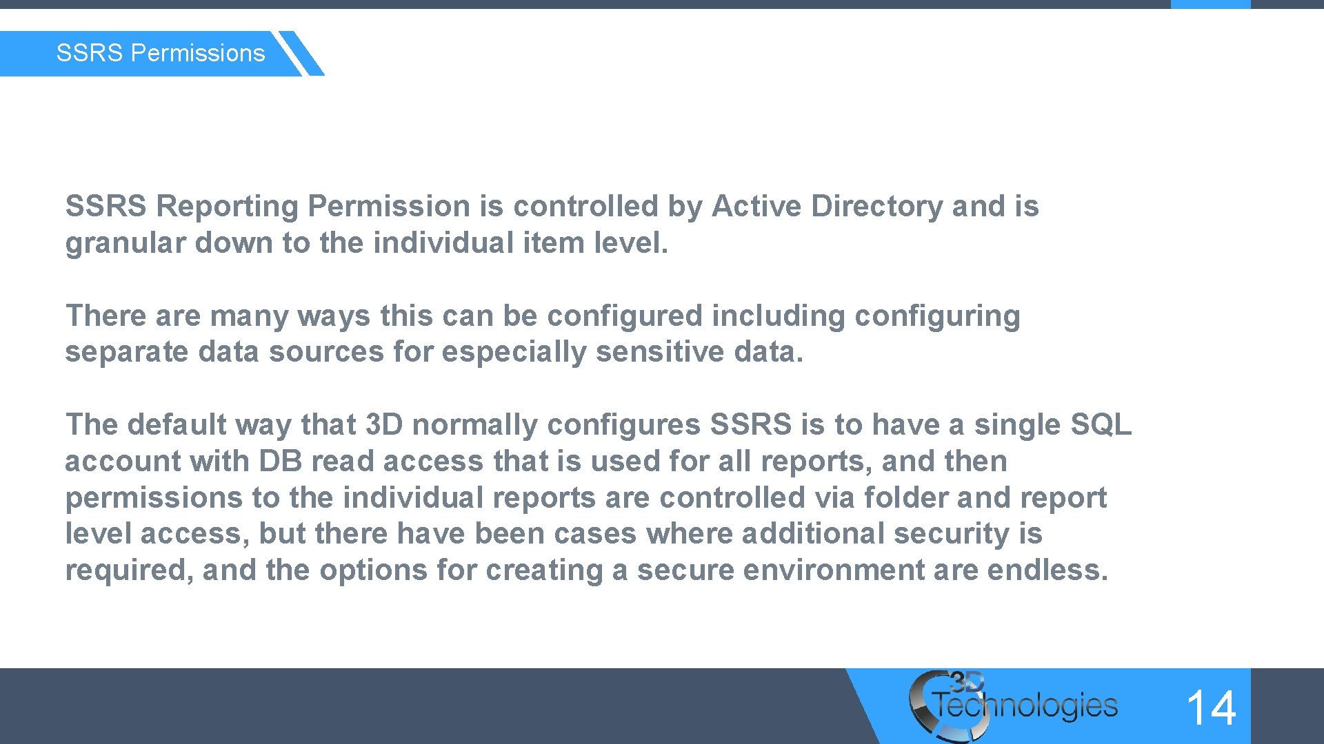 SSRS Permissions SSRS Reporting Permission is controlled by Active Directory and is granular down