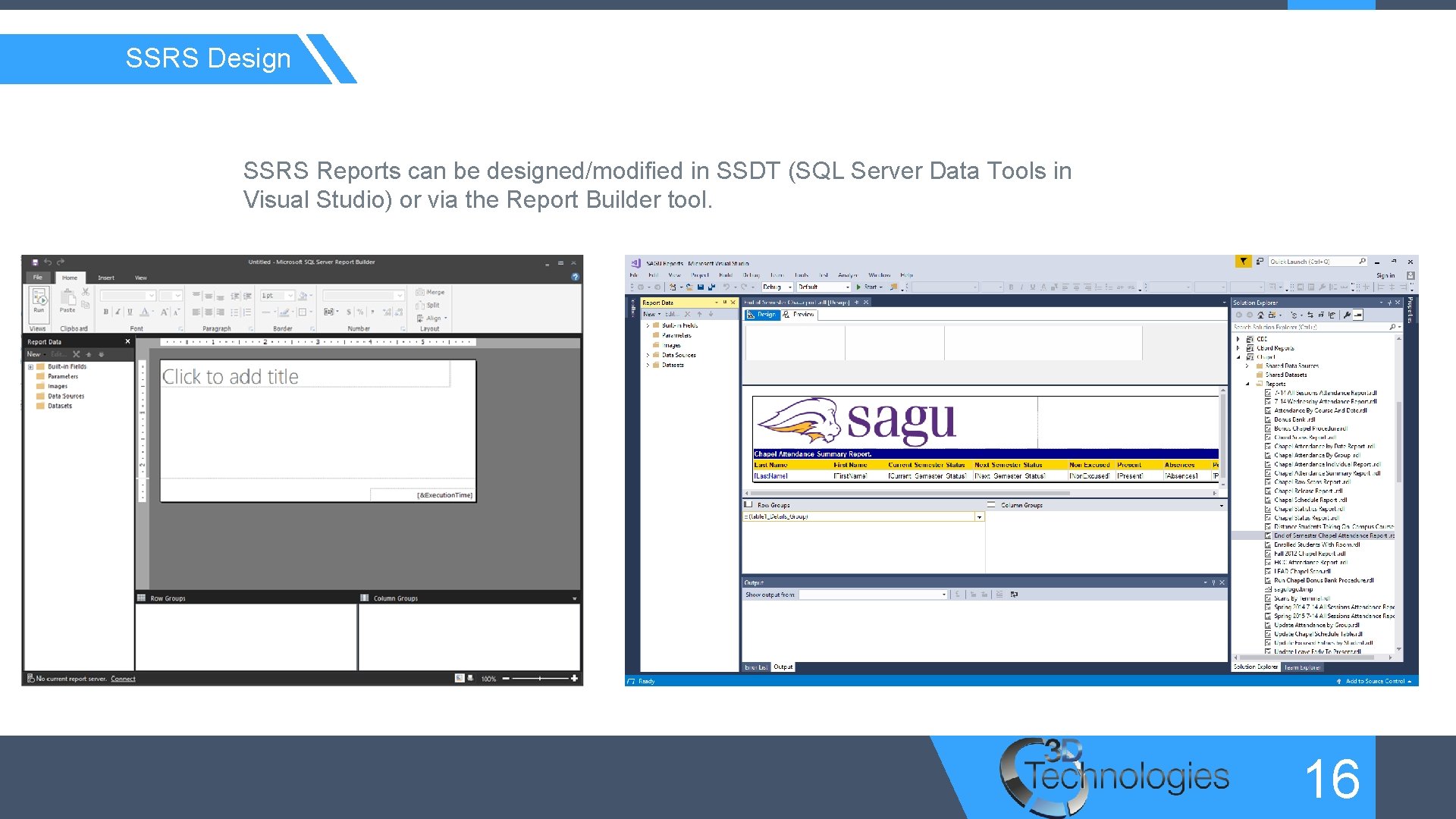 SSRS Design SSRS Reports can be designed/modified in SSDT (SQL Server Data Tools in