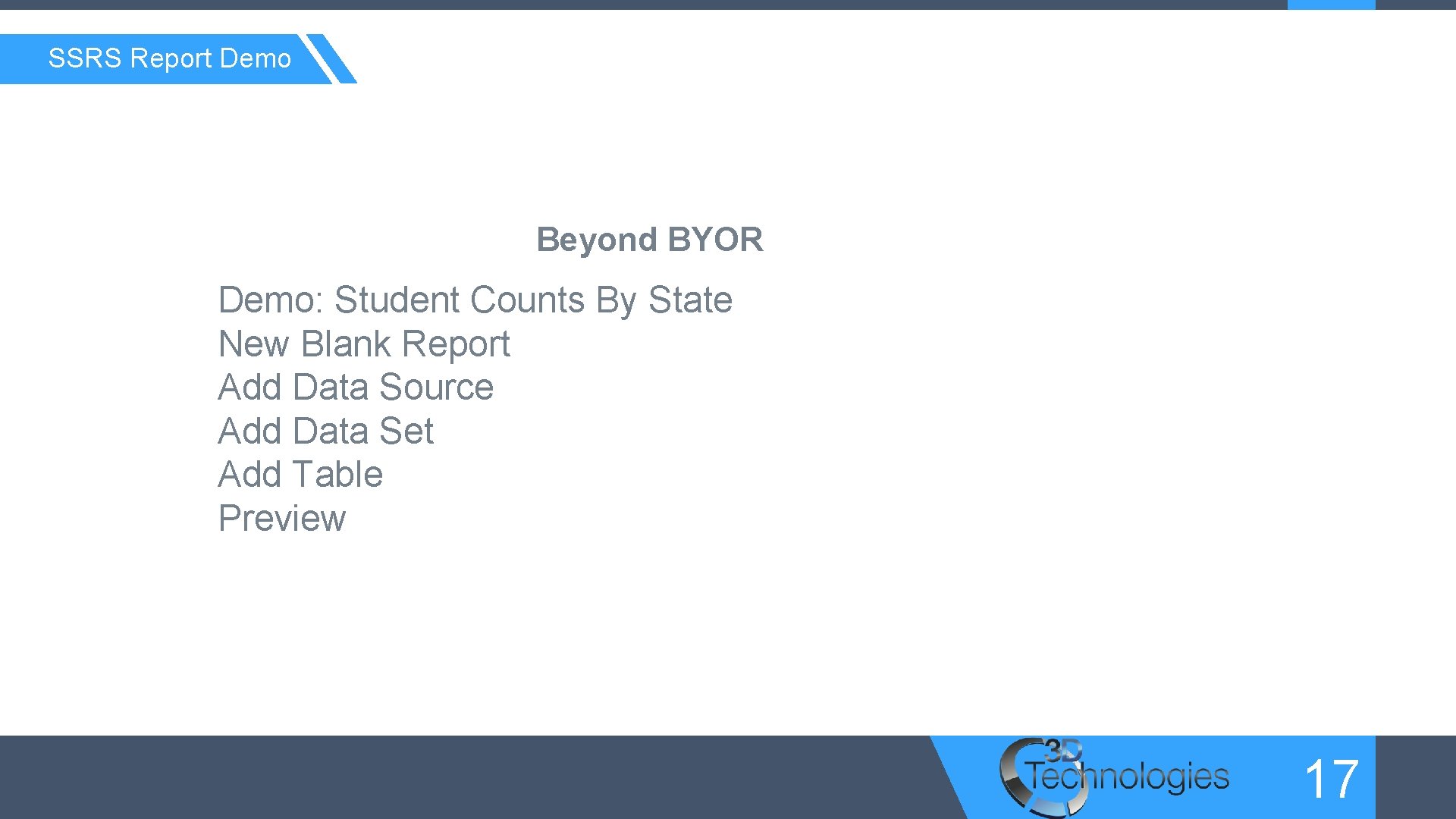 SSRS Report Demo Beyond BYOR Demo: Student Counts By State New Blank Report Add