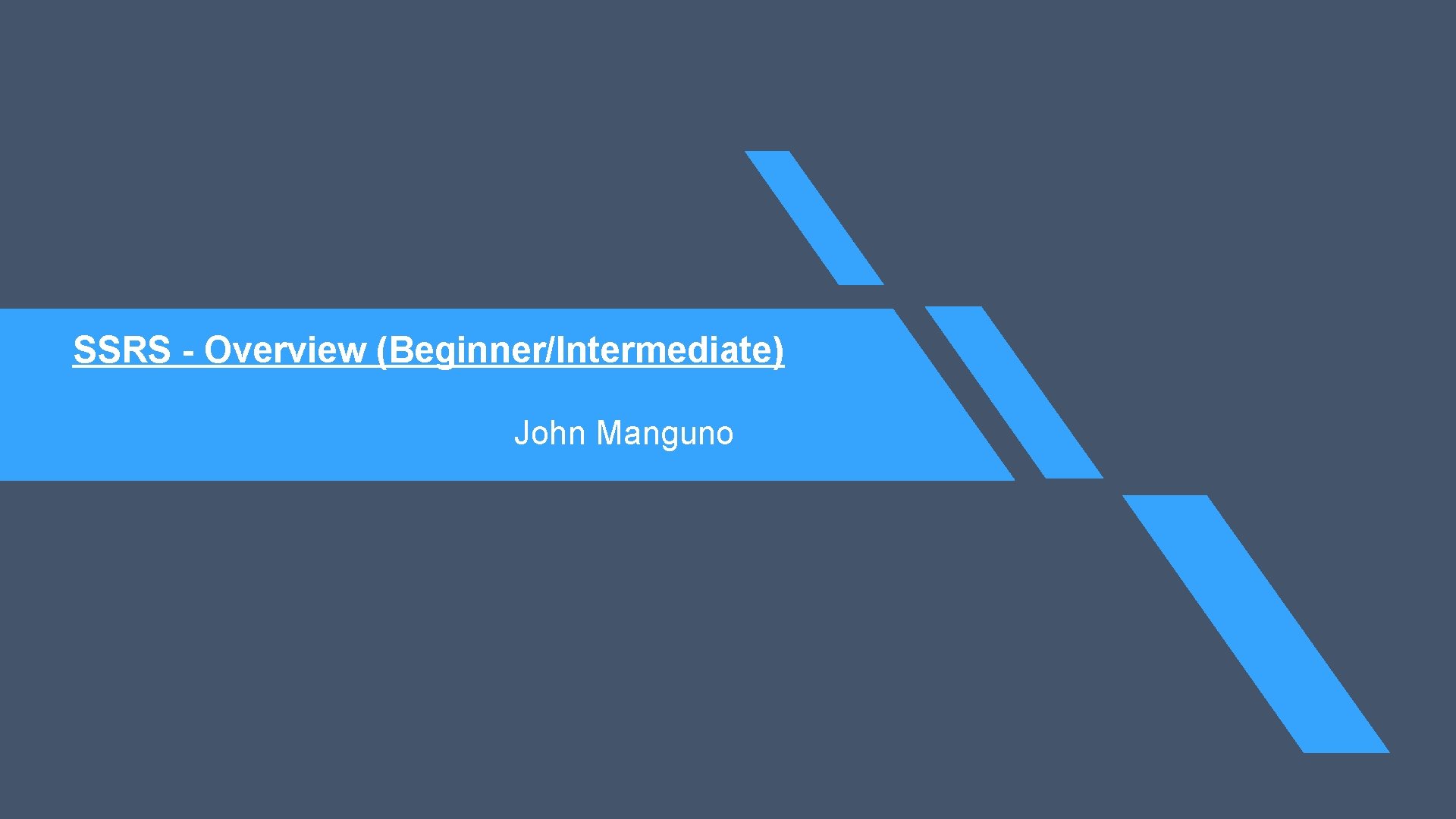 SSRS - Overview (Beginner/Intermediate) John Manguno 