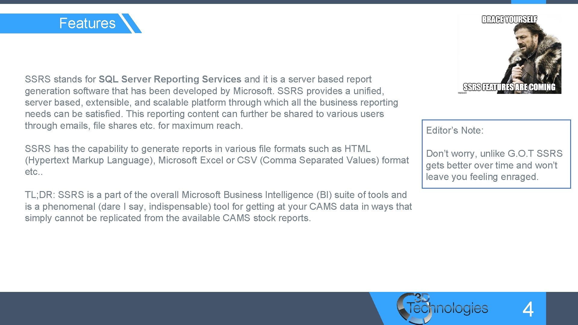 Features SSRS stands for SQL Server Reporting Services and it is a server based