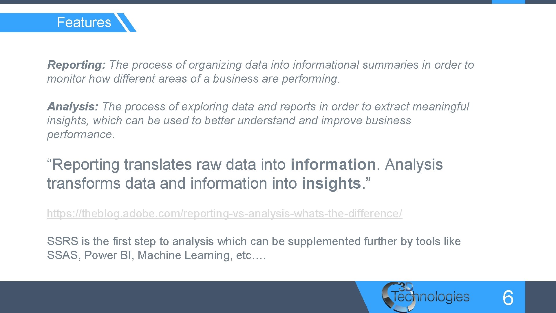 Features Reporting: The process of organizing data into informational summaries in order to monitor