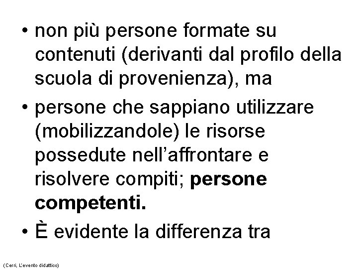  • non più persone formate su contenuti (derivanti dal profilo della scuola di