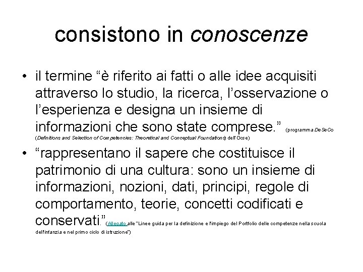 consistono in conoscenze • il termine “è riferito ai fatti o alle idee acquisiti