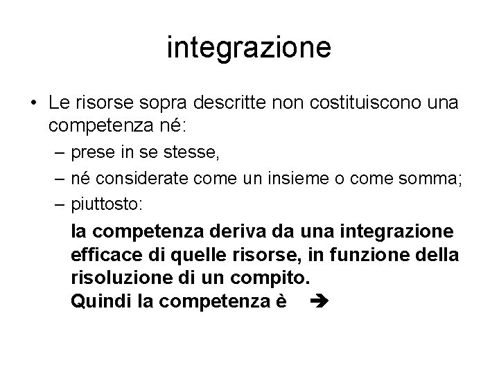 integrazione • Le risorse sopra descritte non costituiscono una competenza né: – prese in