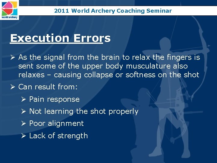 2011 World Archery Coaching Seminar Execution Errors Ø As the signal from the brain