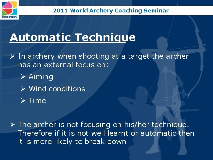 2011 World Archery Coaching Seminar Automatic Technique Ø In archery when shooting at a