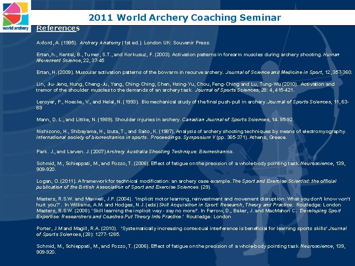 2011 World Archery Coaching Seminar References Axford, A. (1995). Archery Anatomy (1 st ed.