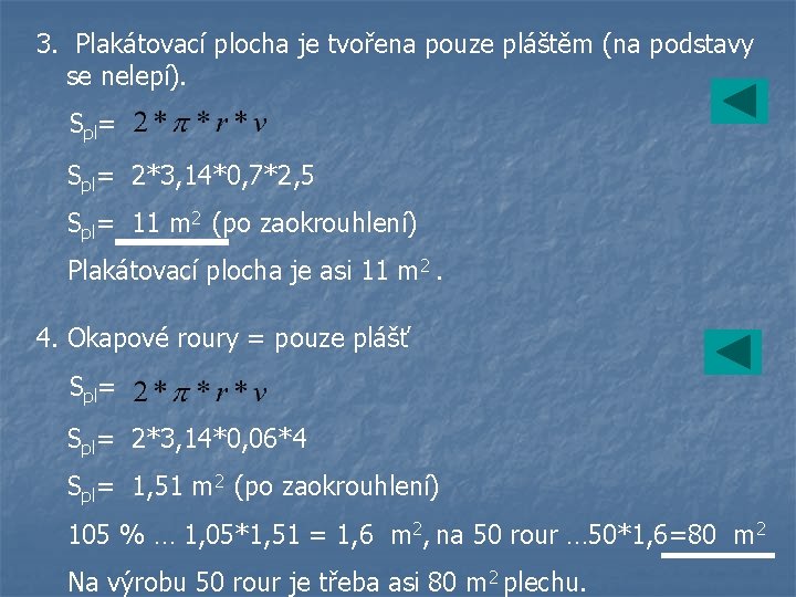 3. Plakátovací plocha je tvořena pouze pláštěm (na podstavy se nelepí). Spl= 2*3, 14*0,