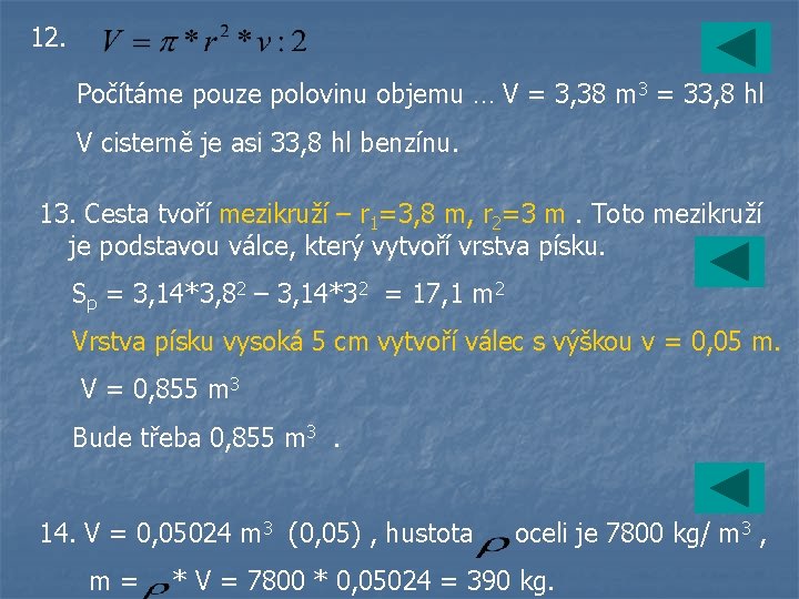 12. Počítáme pouze polovinu objemu … V = 3, 38 m 3 = 33,