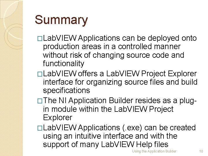 Summary �Lab. VIEW Applications can be deployed onto production areas in a controlled manner