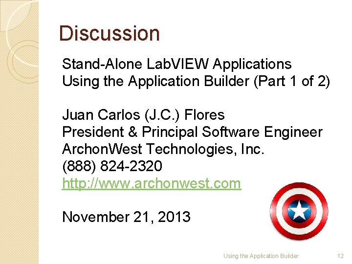 Discussion Stand-Alone Lab. VIEW Applications Using the Application Builder (Part 1 of 2) Juan