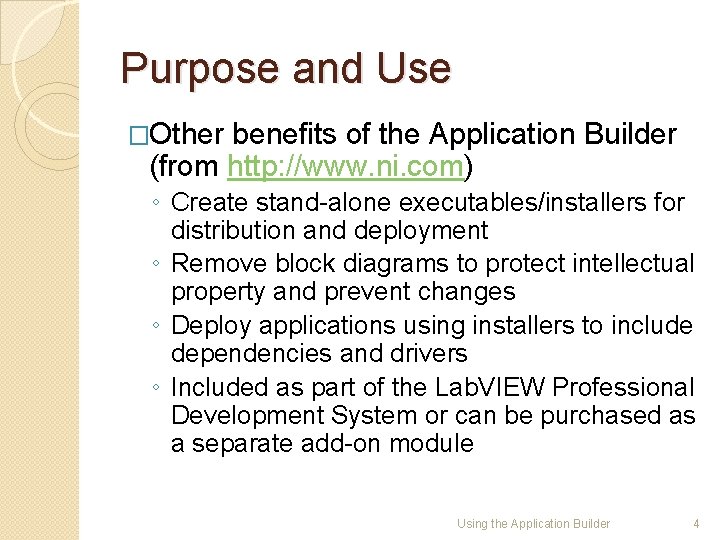 Purpose and Use �Other benefits of the Application Builder (from http: //www. ni. com)